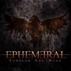 Ephemeral (UK) : Through the Dark